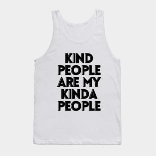 Kind people are my kinda people Tank Top